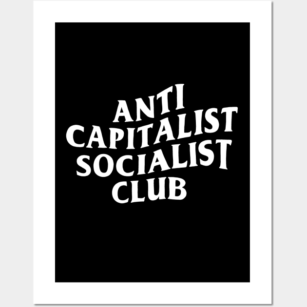 Anti Capitalist Socialist Club - White Text Wall Art by ThePeachFuzz